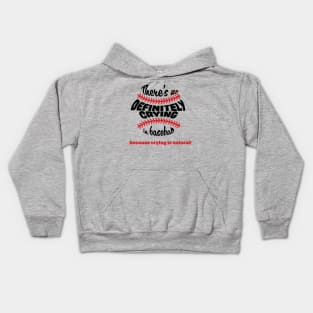 There's DEFINITELY crying in baseball (dark font) Kids Hoodie